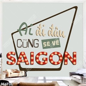 Tranh động lực ai đi đâu cũng sẽ về sài gòn Tranh động lực ai đi đâu cũng sẽ về sài gòn