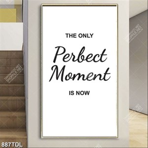Tranh động lực the only perfect monment is now Tranh động lực the only perfect monment is now