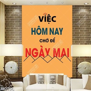 Tranh động lực việc hôm nay chớ để ngày mai Tranh động lực việc hôm nay chớ để ngày mai