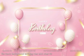 file tranh background birthday tiec sinh nhat 40