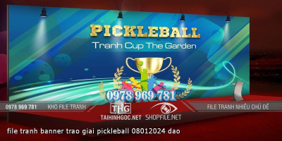 file tranh banner trao giai pickleball 08012024 dao