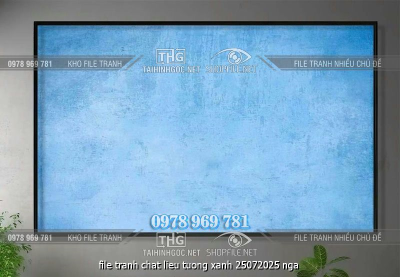 file tranh chat lieu tuong xanh 25072025 nga