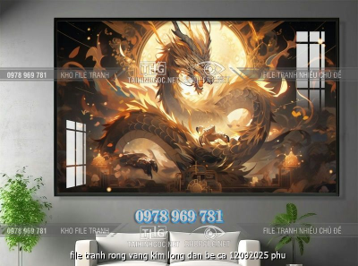 file tranh rong vang kim long dan be ca 12092025 phu
