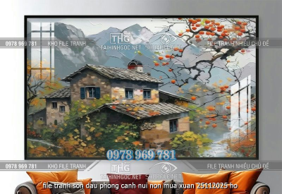 file tranh son dau phong canh nui non mua xuan 25112025 ho
