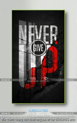 file tranh tuong chu hieu ung never up 05062025 phu