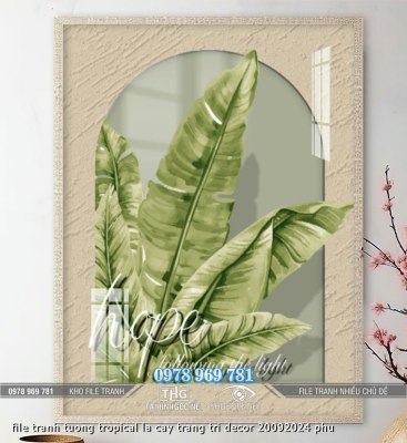 file tranh tuong tropical la cay trang tri decor 20092024 phu file tranh tuong tropical la cay trang tri decor 20092024 phu